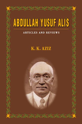 Abdullah Yusuf Ali'S: Articles And Reviews By K. K. Aziz