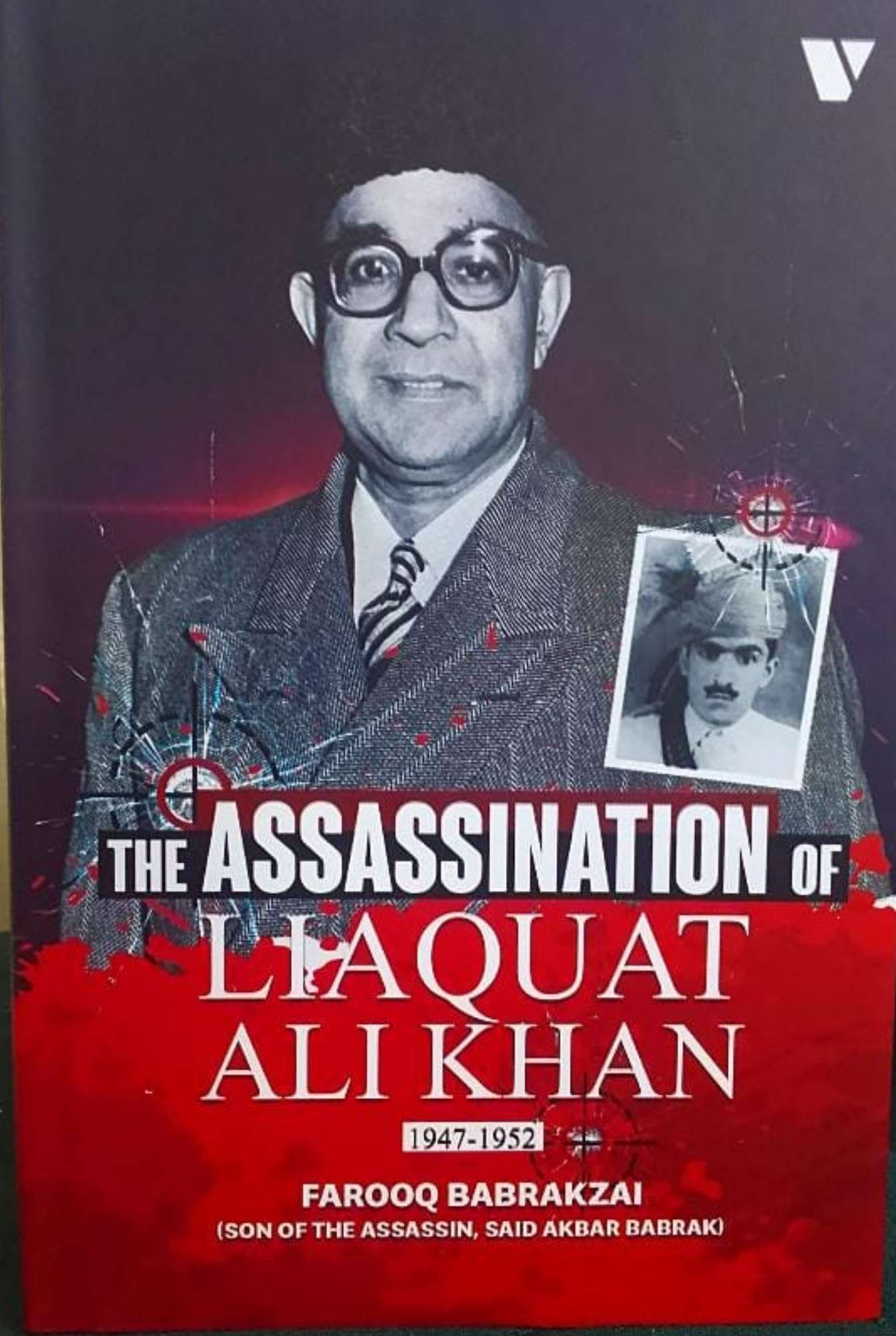 The Assassination of Liaquat Ali Khan 1947-1952 by FAROOQ BABRAKZAI