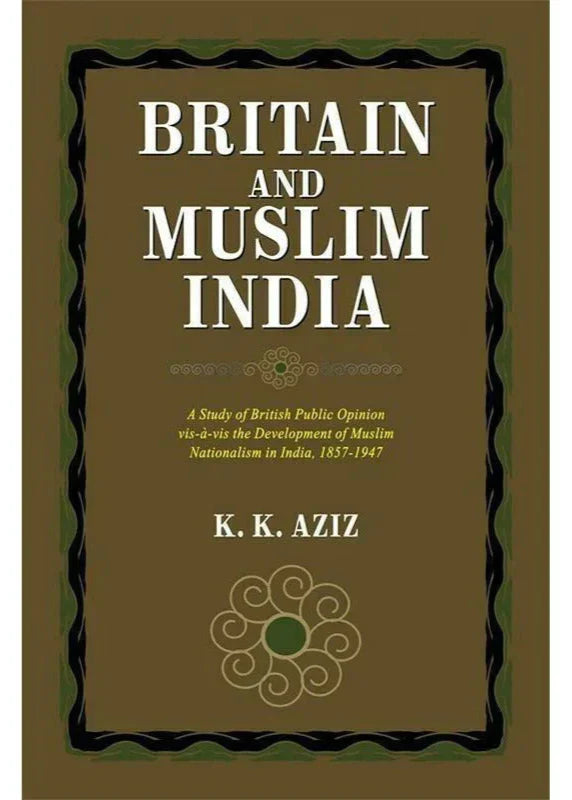 Britain And Muslim India /K.K.Aziz