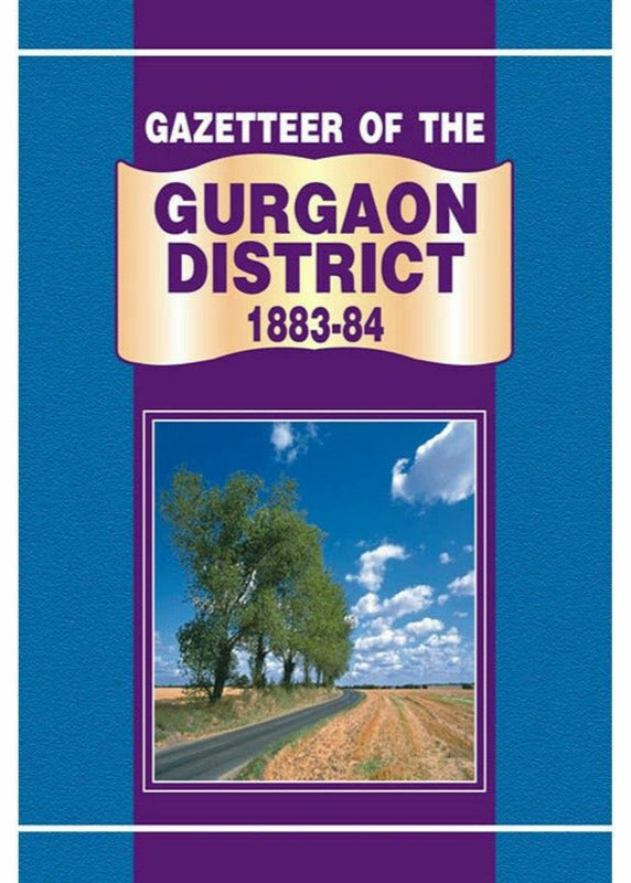Gazetteer Of The Gurgaon District 1883-84
By Punjab Government