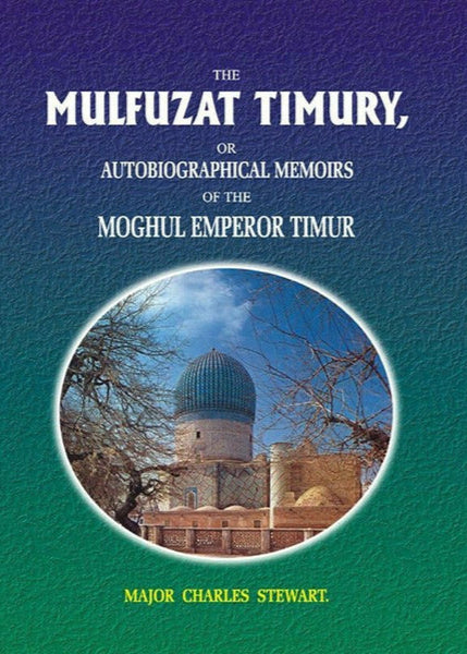 The Mulfuzat Timury By Emperor Timur; Charles Stewart
