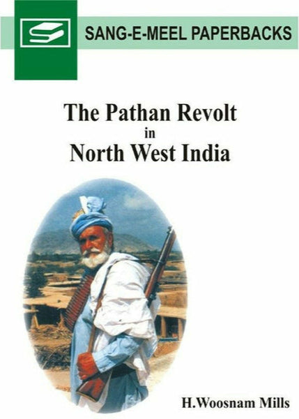 The Pathan Revolt In North West India By H. Woosanam Mills