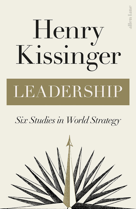 Leadership: Six Studies In World Strategy / Paper Back Title/ Henry Kissinger