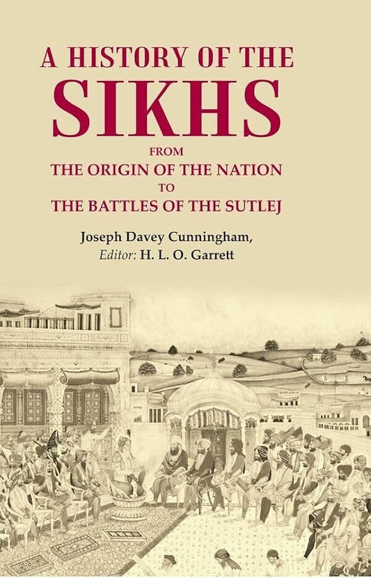 A History Of The Sikhs By Joseph Davey Cunningham; H. L. O. Garrett