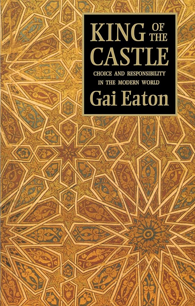 King Of The Castle: Choice And Resposibility In The Modern World /Gai Eaton