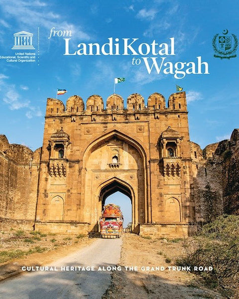 From Landi Kotal to Wagah: Cultural Heritage Along the Grand Trunk Road By  Salman Rashid