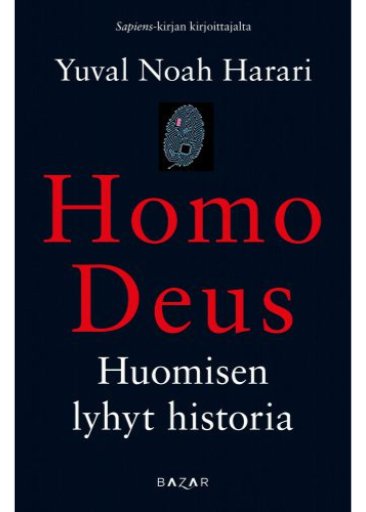 Homo Deus: A Brief History of Tomorrow /Yuval Noah Harari