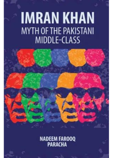 Imran Khan: Mytrh Of The Pakistani Middle-Class | Nadeem Farooq Paracha