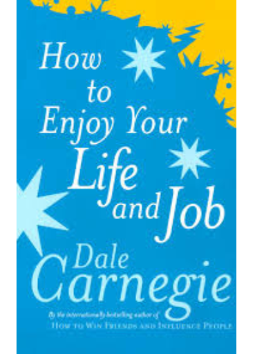 How To Enjoy Your Life And Job | Dale Carnegie