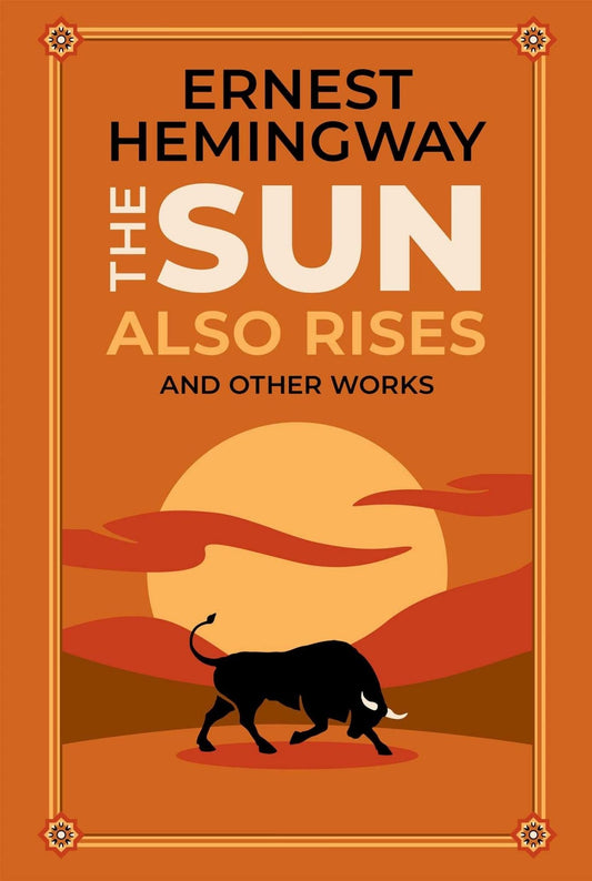 The Sun Also Rises /Ernest Hemingway