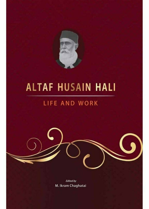 Altaf Husain Hali: Life And Work By M. Ikram Chaghatai