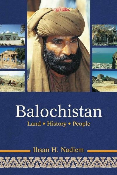 Balochistan Land History People By Ihsan H. Nadiem