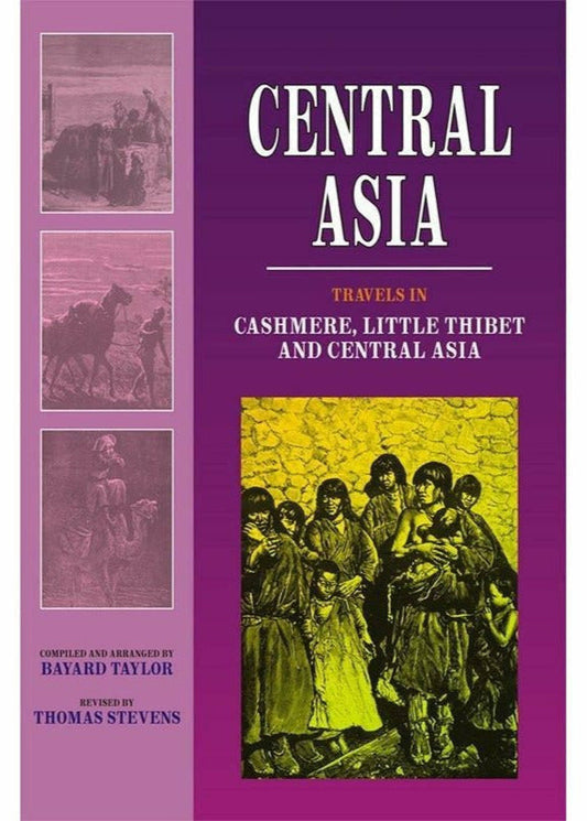 Central Asia: Travels In Cashmere .. By Bayard Taylor, Thomas Stevens