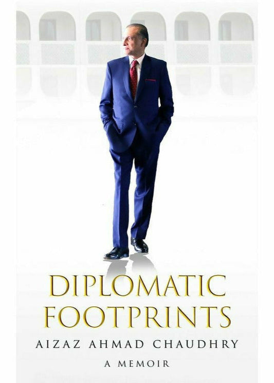 Diplomatic Footprints - By  Aizaz Ahmad Chaudhry
