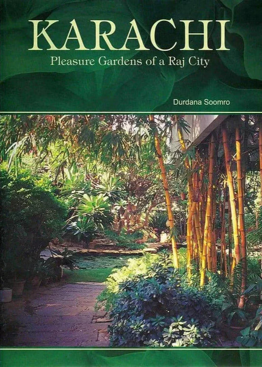 Karachi Pleasure Gardens Of A Raj City /Durdana Soomro