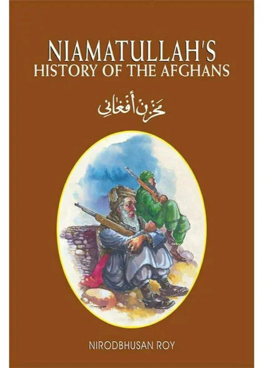 Niamatullah's History Of The Afghans /Nirodbhusan Roy