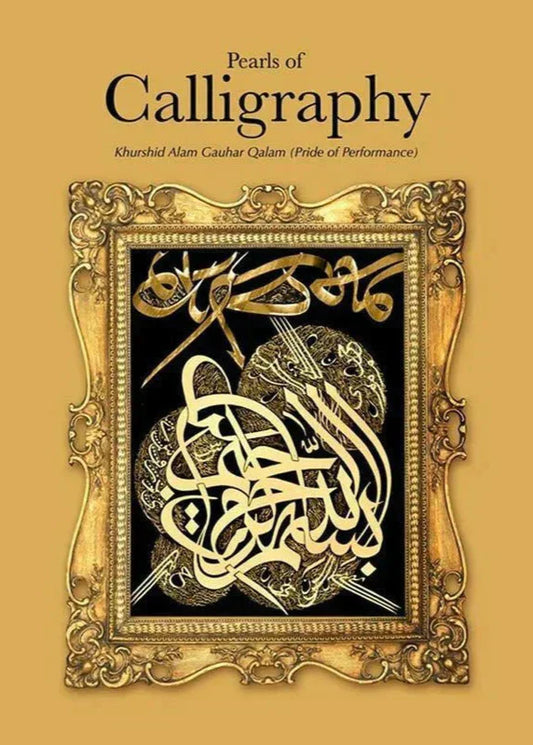 Pearls Of Calligraphy /Khursheed Alam Gauhar Qalam
