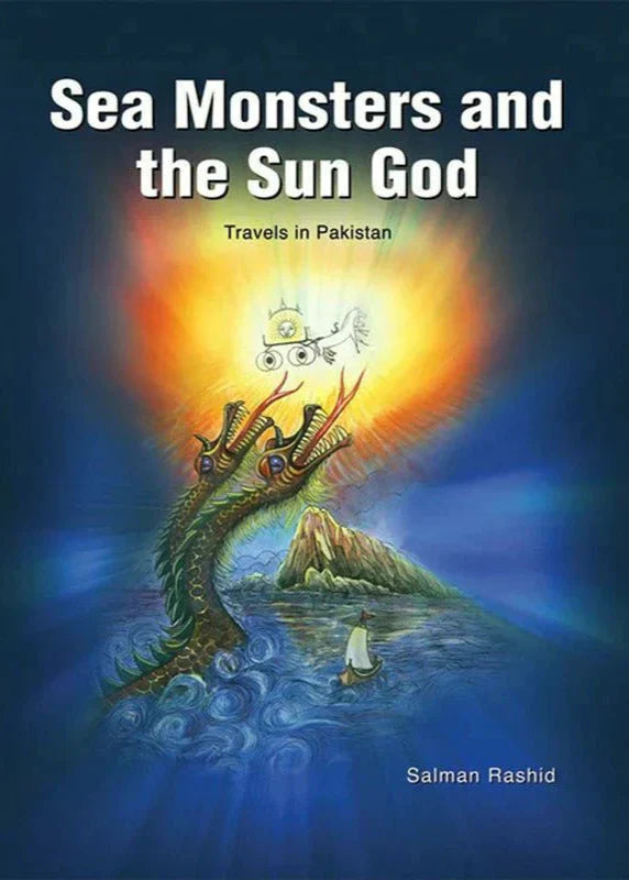Sea Monsters And The Sun God /Salman Rashid