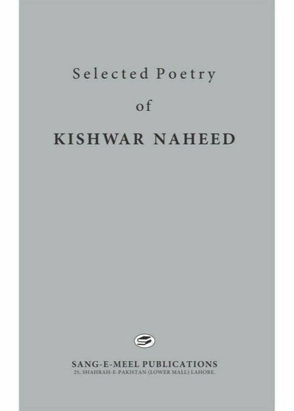 Selected Poetry Of Kishwar Naheed By Kishwar Naheed