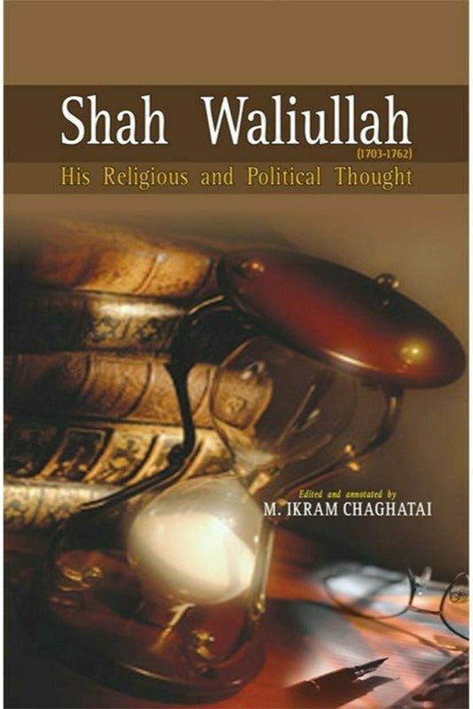 Shah Waliullah (1703-1762) By M. Ikram Chaghatai