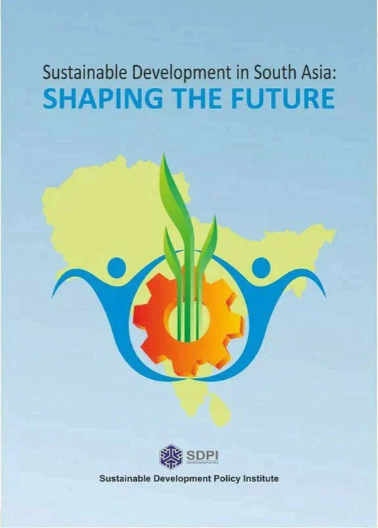 Shaping The Future: Sustainable Dev. In S. Asia /Sarah S. Aneel; Uzma T. Haroon; Imrana N