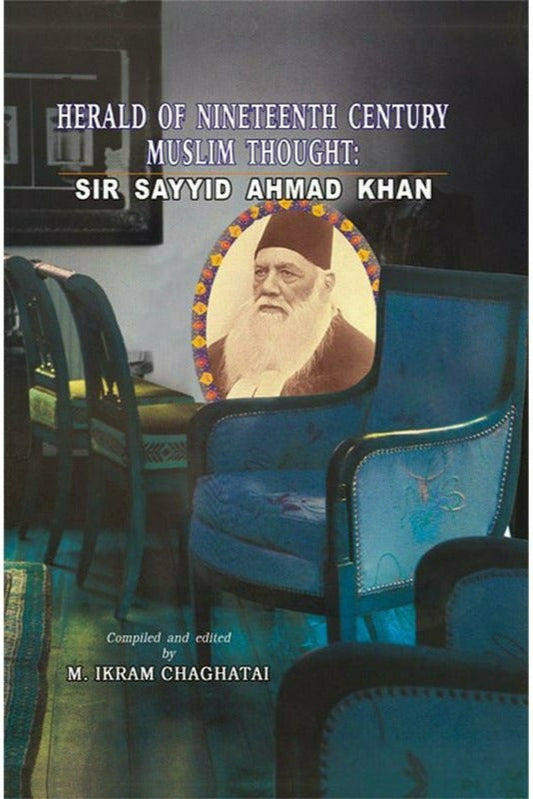 Sir Sayyid Ahmad Khan: Herald Of 19Th Century  By M. Ikram Chaghatai