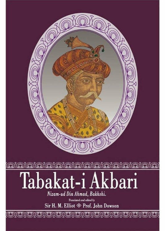 Tabakat-I Akbari By Nizam-Ud Din Ahmad; Elliot; Dawson