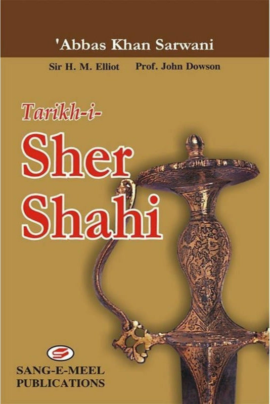 Tarikh-I-Sher Shahi By Abbas Khan Sarwani; H. M. Elliot, Dowson