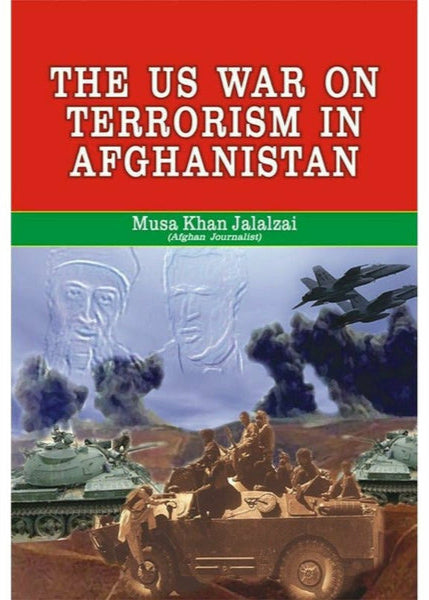 The Us War On Terrorism In Afghanistan By Musa Khan Jalalzai