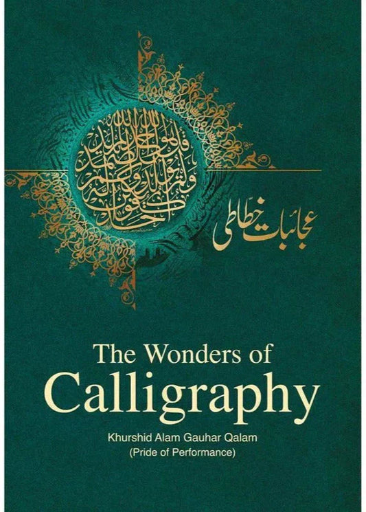 The Wonders Of Calligraphy /Khursheed Alam Gauhar Qalam