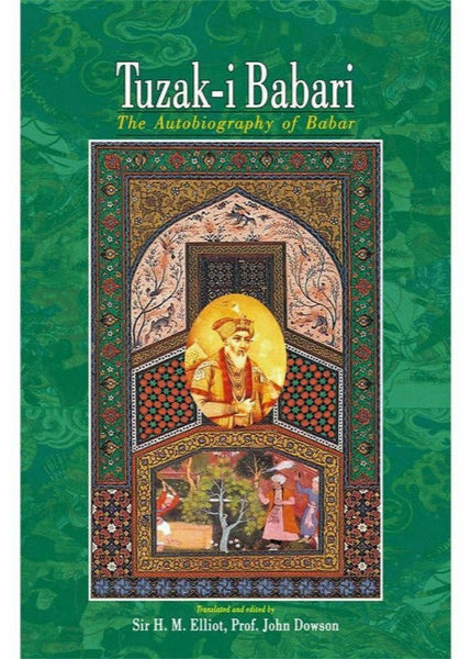 Tuzak-I Babari By Sir H. M. Elliot; Prof. John Dowson